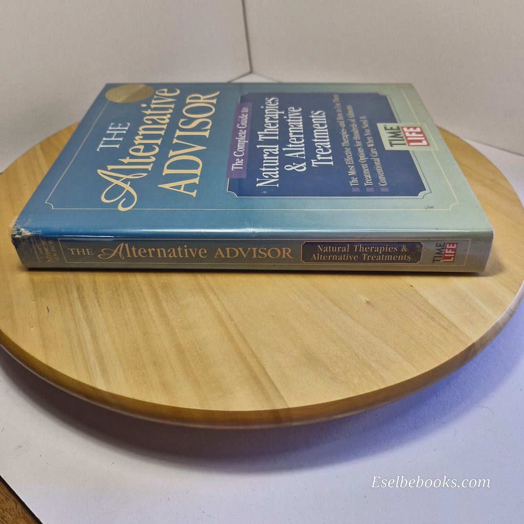 Health: The Alternative Advisor The Complete Guide to Natural Therapies & Alt...