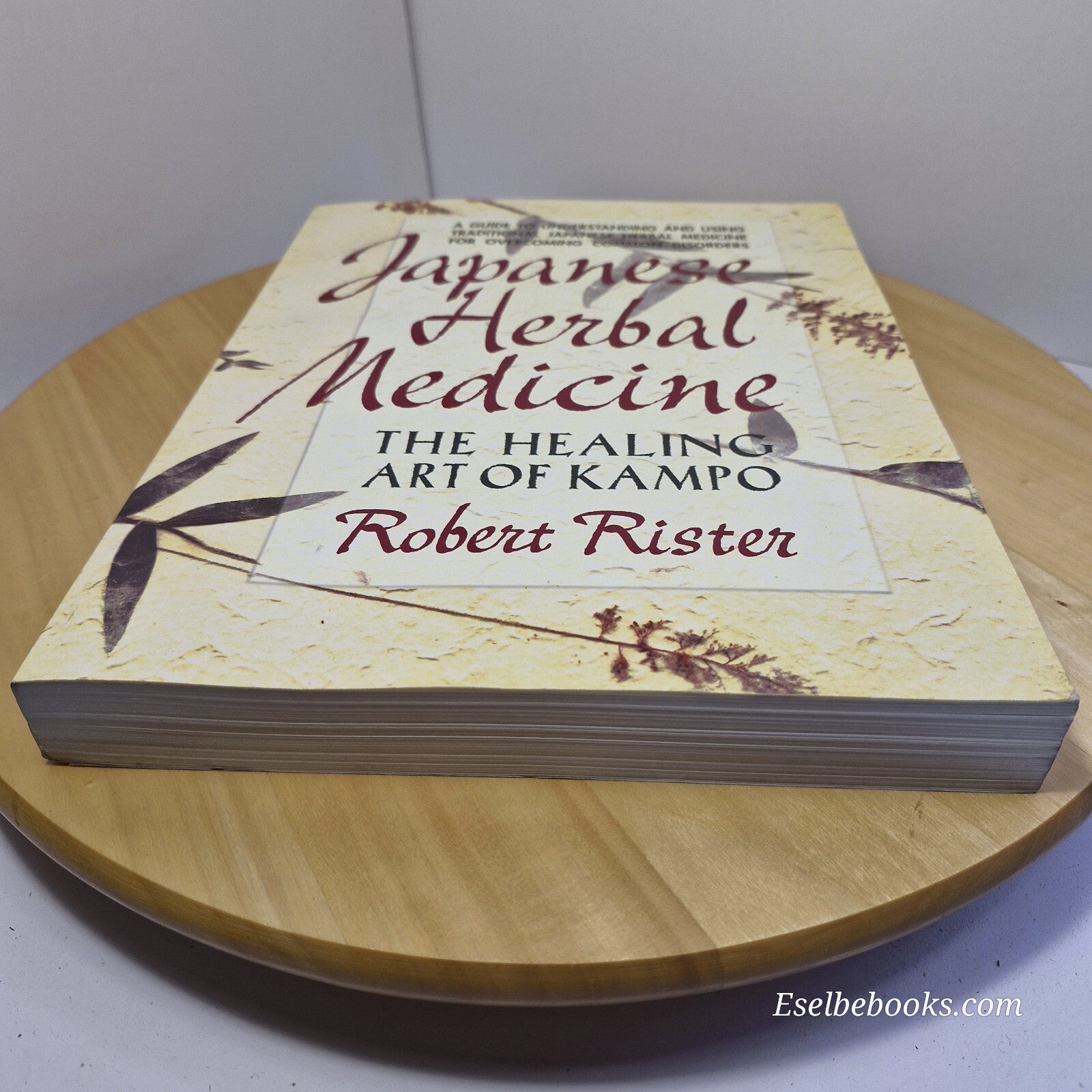 Japanese Herbal Medicine The Healing Art of Kampo By Robert Rister · 1999 - l...