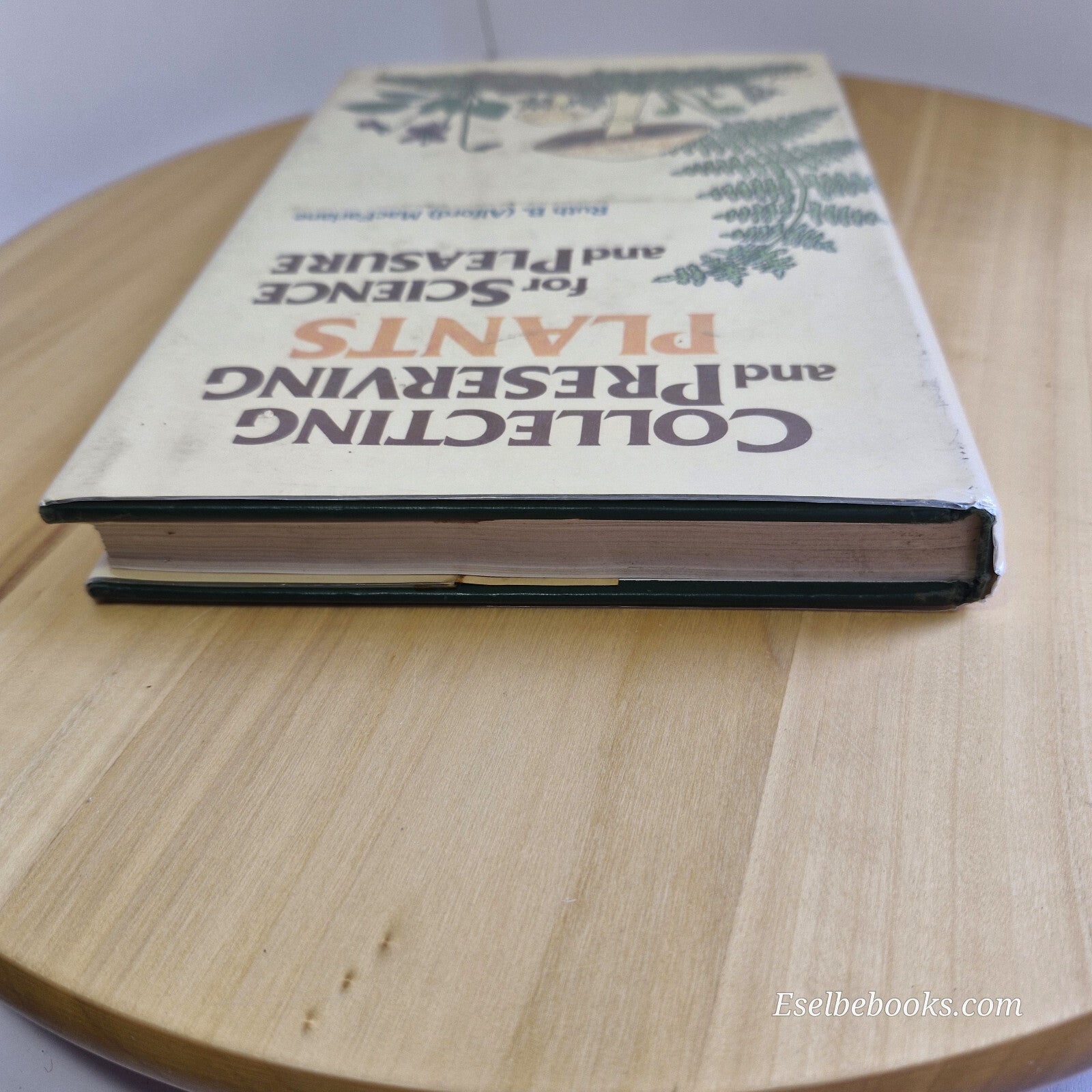 Collecting and Preserving Plants for Science and Pleasure By Ruth B. Alford M...