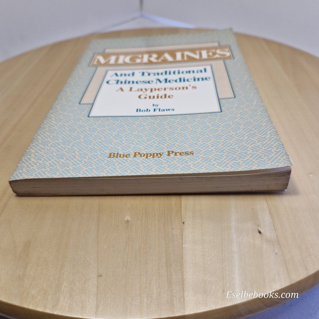 Migraines and Traditional Chinese Medicine A Layperson's Guide by Bob Flaws - pb