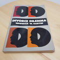 Divorce Dilemma A Guide to Divorcing People By Warwick Walter Hartin · 1977 -...