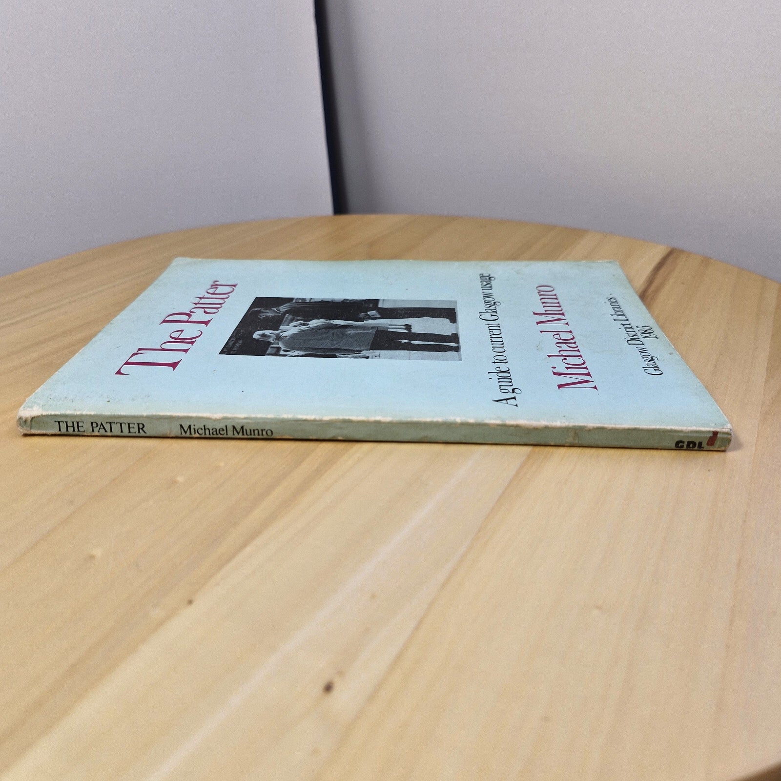 The Patter A Guide to Current Glasgow Usage By Michael Munro · 1985 - paperback
