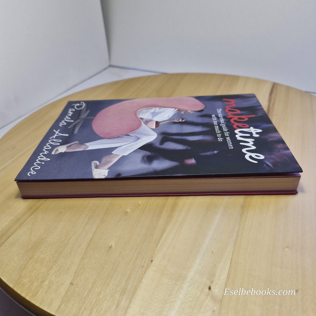 Make Time: The Survival Guide for Women with Too Much to Do by Pamela Allardice