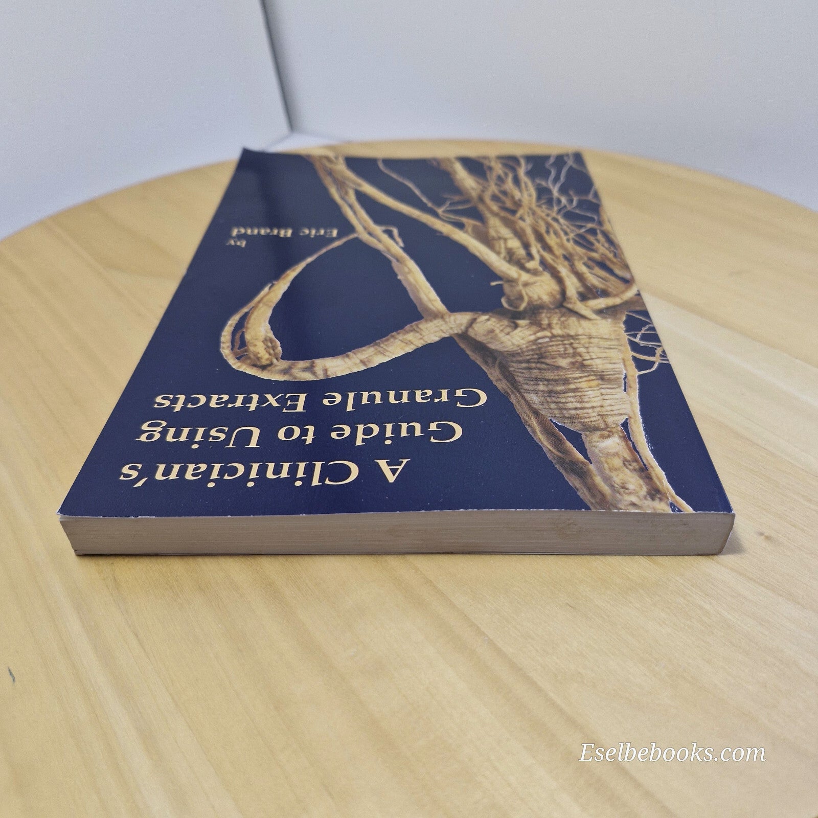 A Clinician's Guide to Using Granule Extracts By Eric Brand · 2010 - paperback