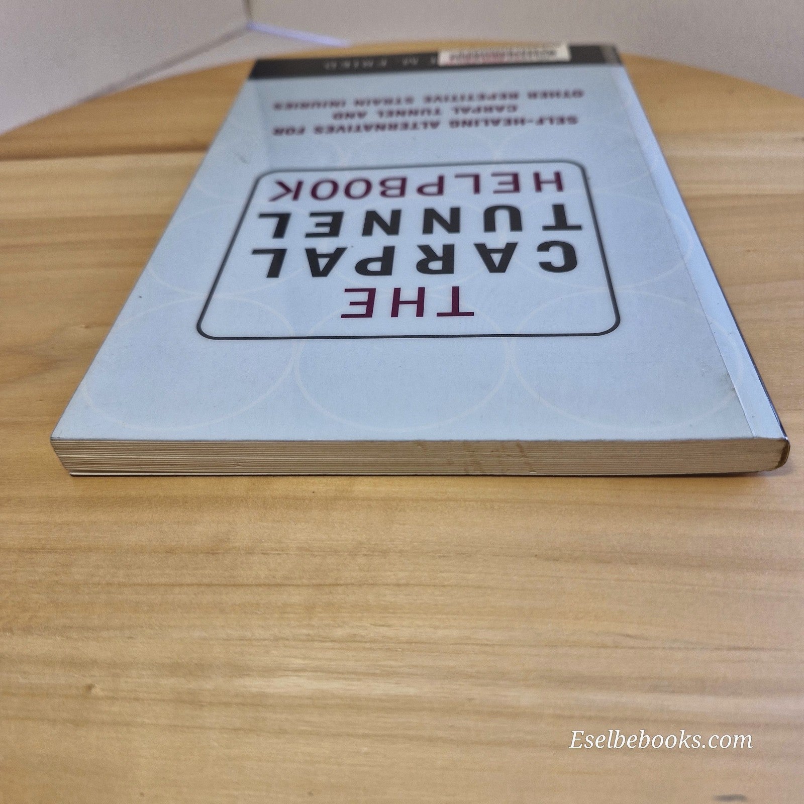 The Carpal Tunnel Helpbook: Self-Healing Alternatives by Scott M Fried