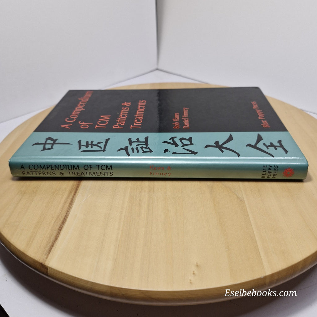 A Compendium of TCM Patterns & Treatments By Bob Flaws, Daniel Finney  1996 - hb