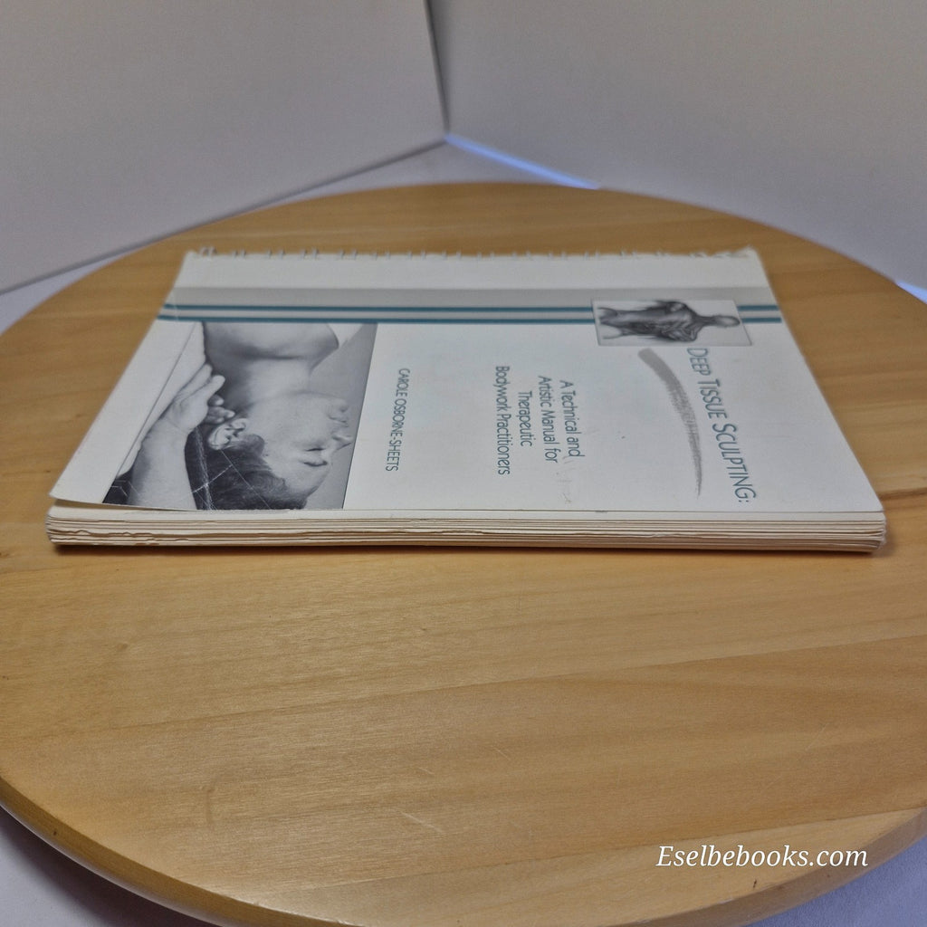 Deep Tissue Sculpting A Technical and Artistic Manual for Therapeutic Bodywork