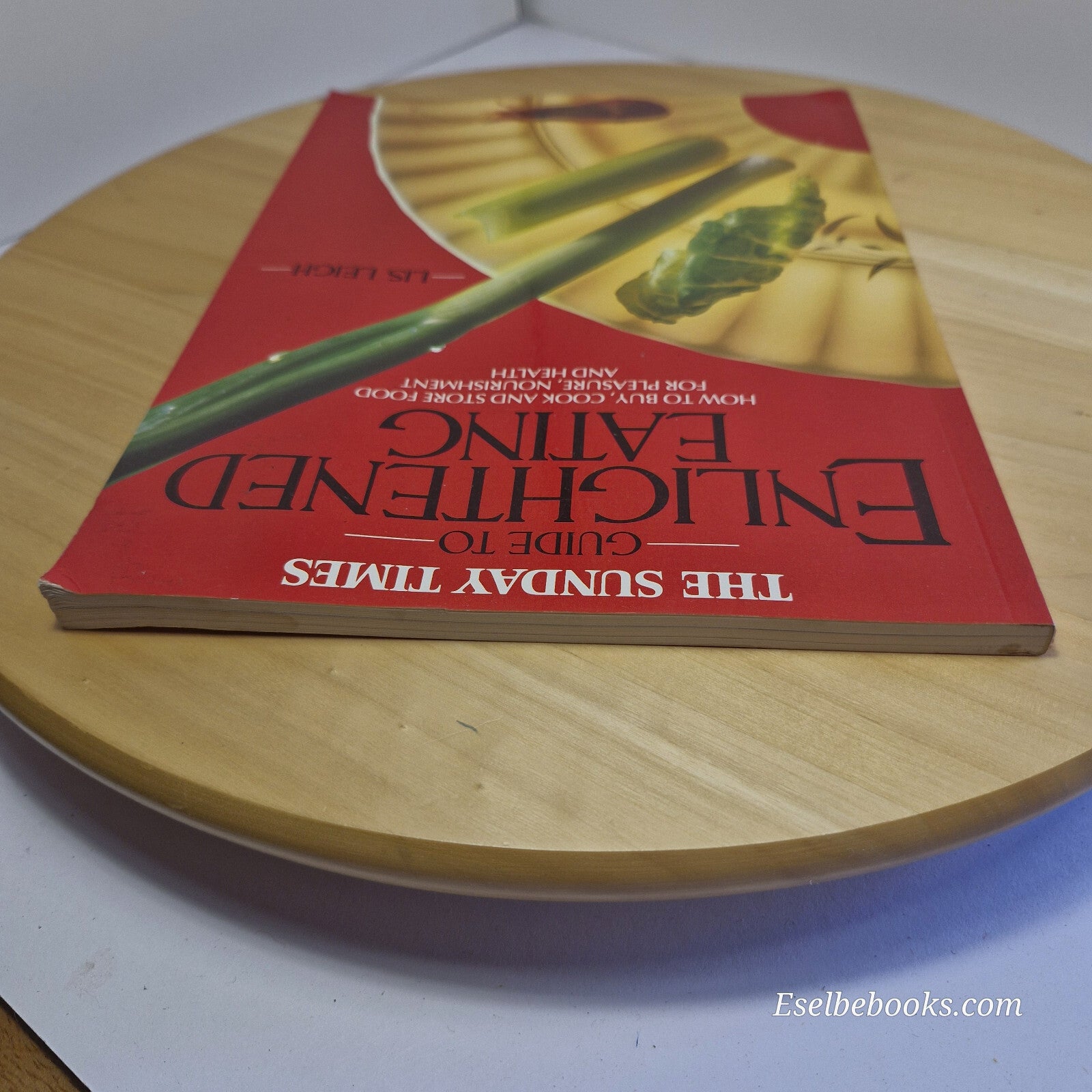 The Sunday Times Guide to Enlightened Eating How to Buy, Cook and Store Food ...