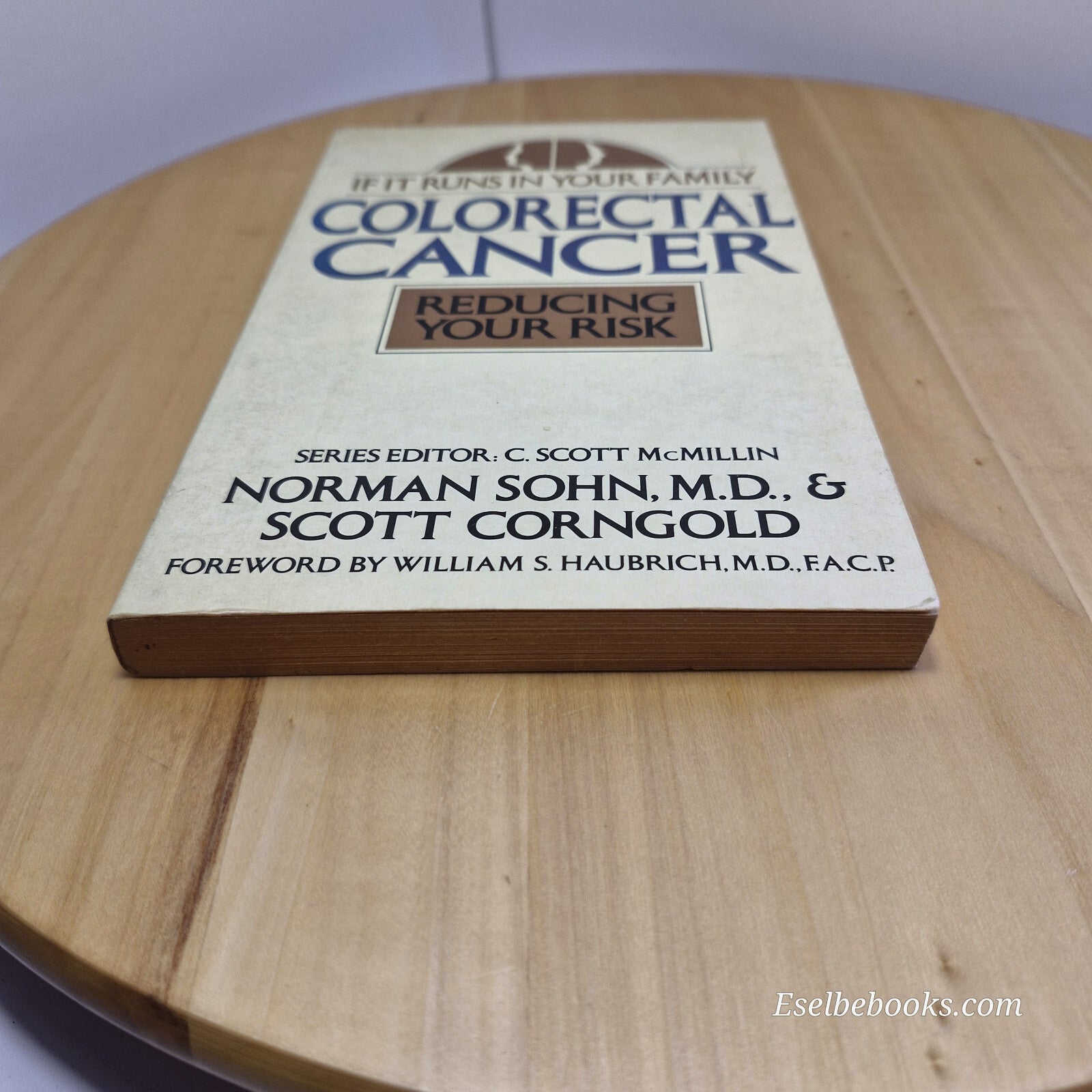 Colorectal Cancer Reducing Your Risk By Norman Sohn, Scott Corngold · 1992 - ...
