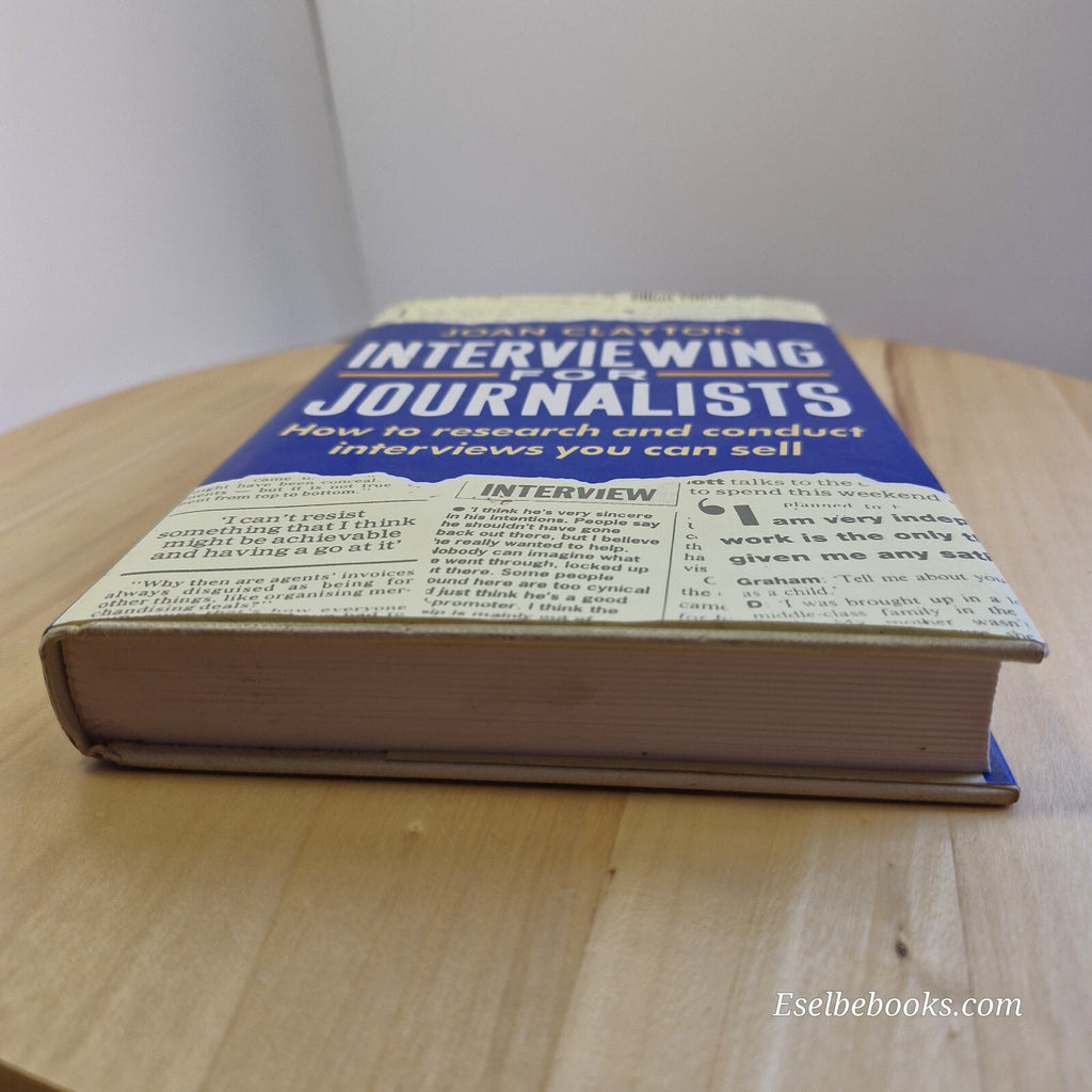 Interviewing for Journalists How to Research and Conduct Interviews You Can S...