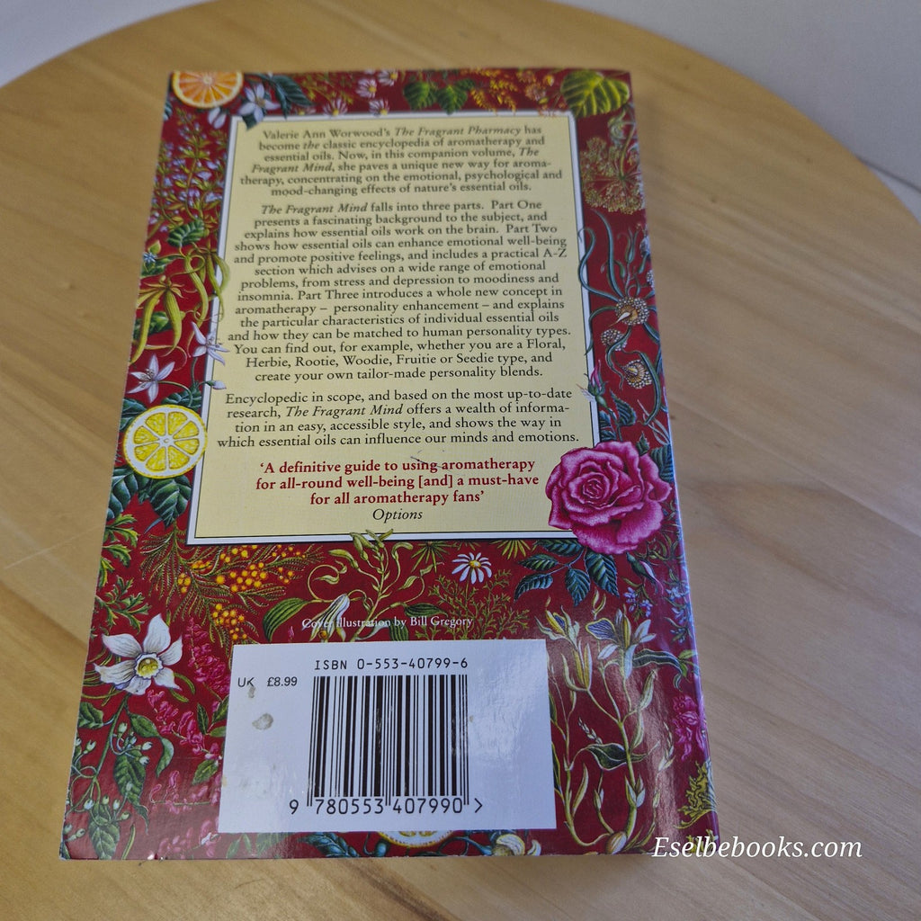 The Fragrant Mind: Aromatherapy for Personality, Mind, and mood by V Worwood