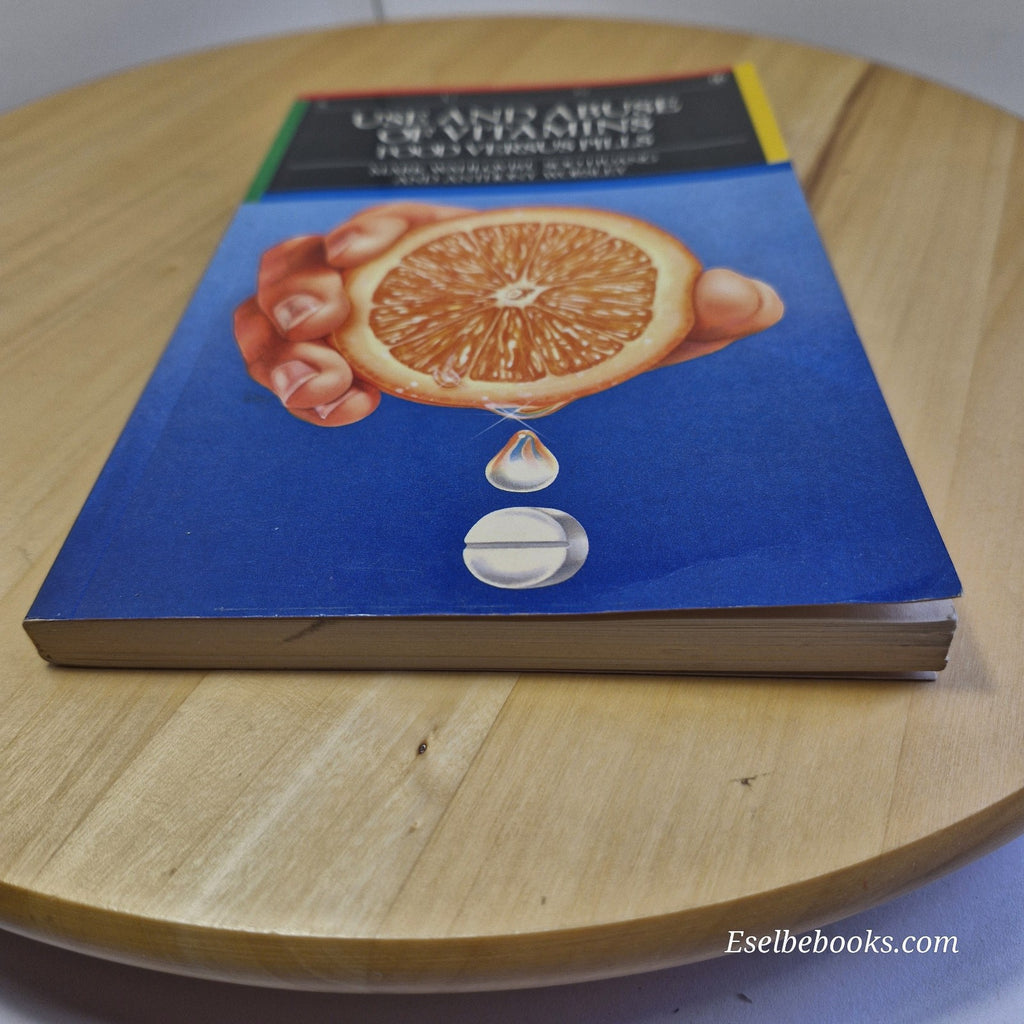 Use and Abuse of Vitamins: Food versus Pills by Soo Huang, Mark Wahlqvist...