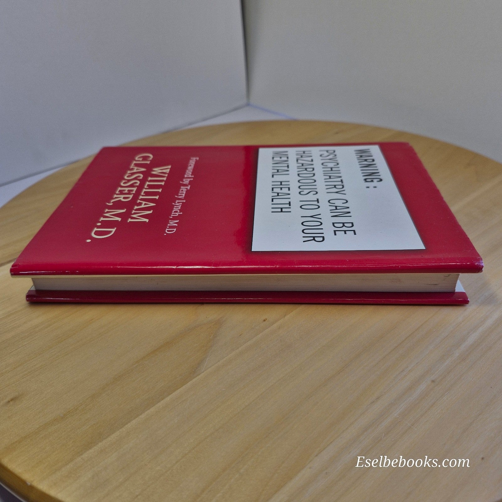 Warning: Psychiatry Can Be Hazardous to Your Mental Health by W Glasser - HB/DJ