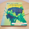 Are You Tired of Being Tired? Natural Therapies to Help You Rediscover Your E...