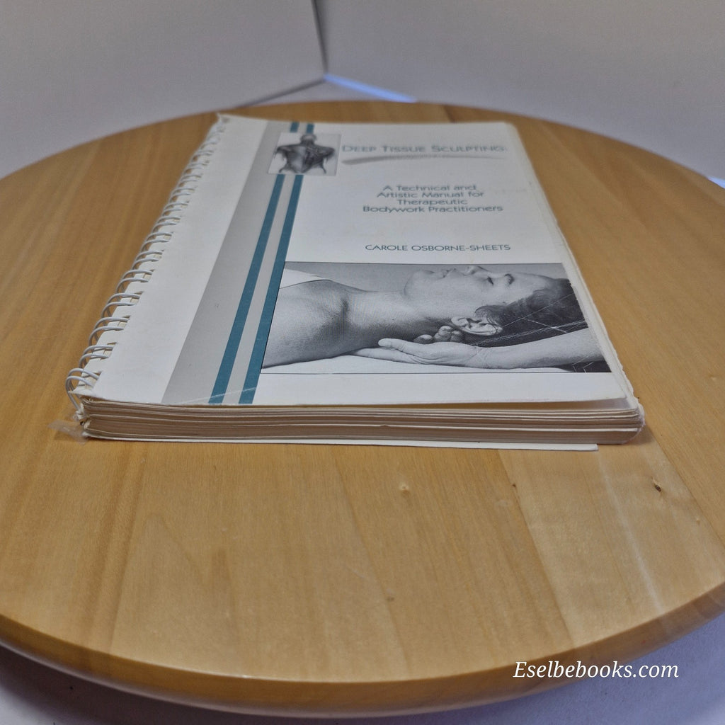 Deep Tissue Sculpting A Technical and Artistic Manual for Therapeutic Bodywork