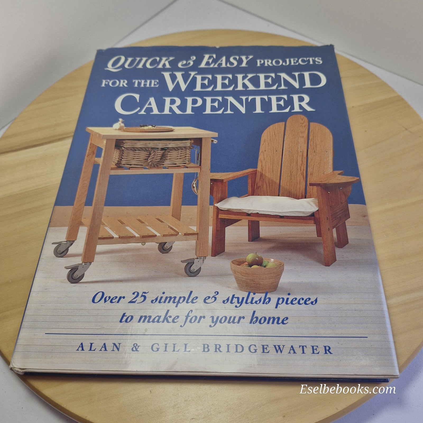 Quick and Easy Projects for the Weekend Carpenter By Alan & Gill Bridgewater ...