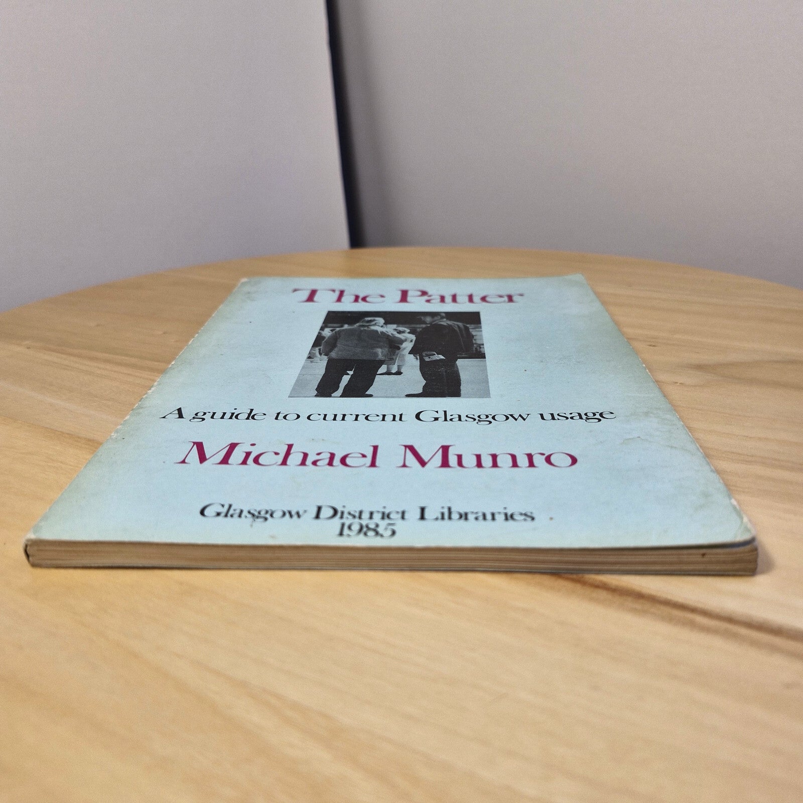 The Patter A Guide to Current Glasgow Usage By Michael Munro · 1985 - paperback