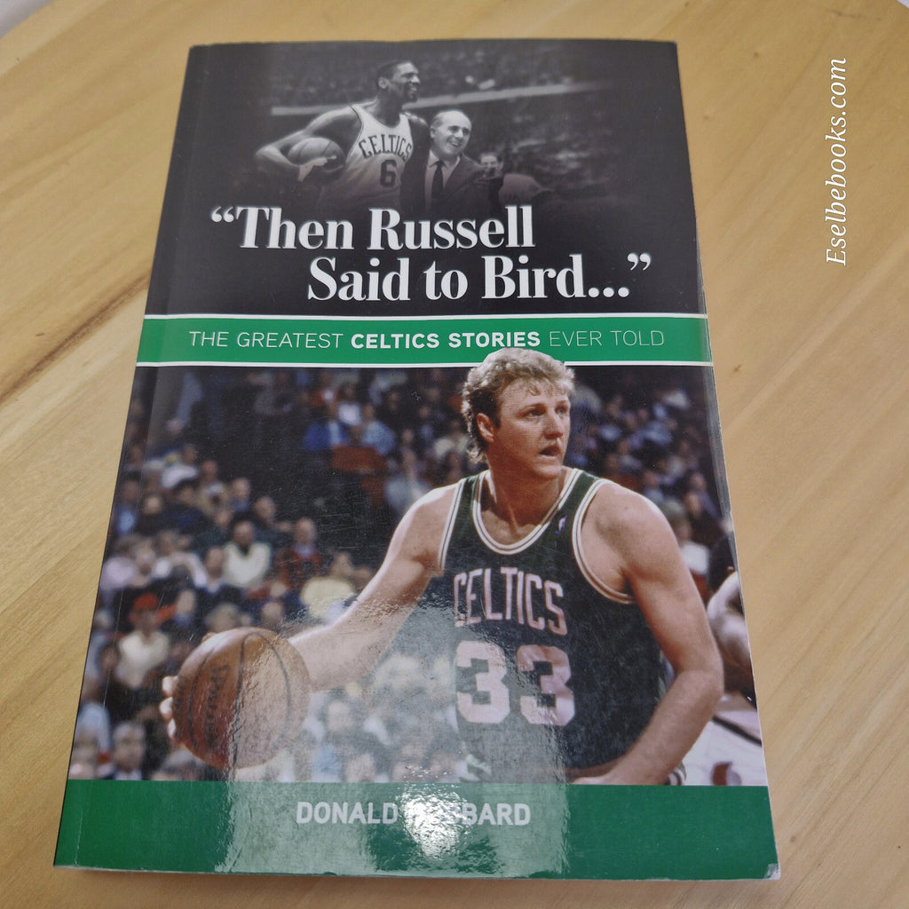 Sport/biography: Then Russell Said to Bird... The Greatest Celtics Stories Ever