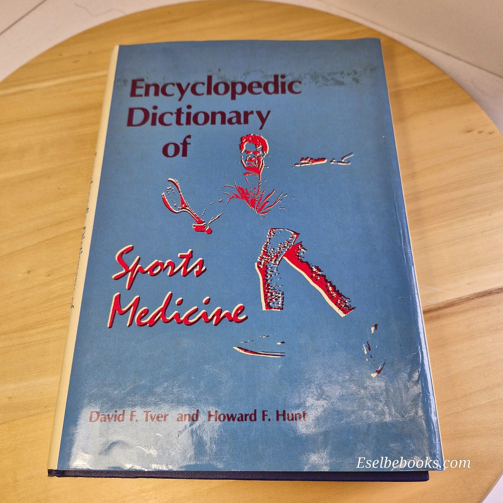 Encyclopedic Dictionary of Sports Medicine By David F Tver Howard F Hunt - 1986