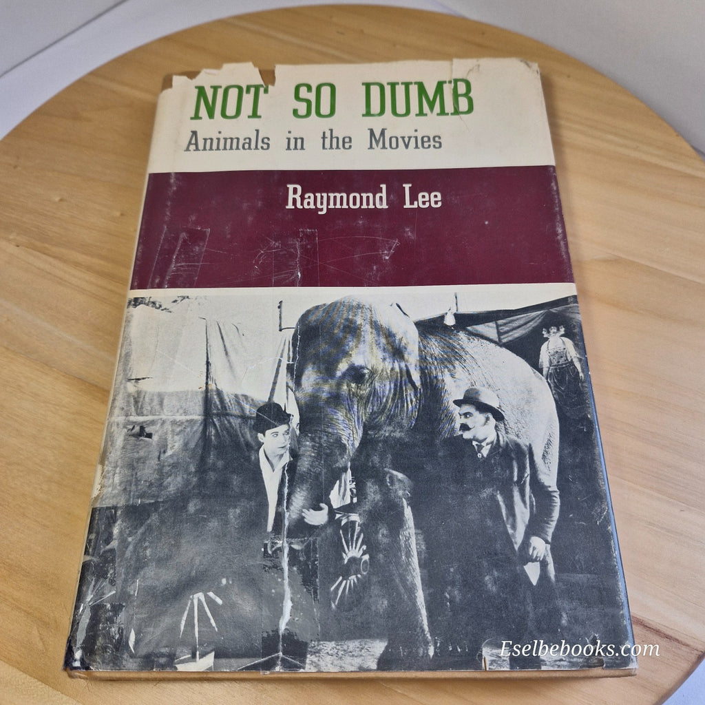 Not so Dumb : the Life and Times of the Animal Actors by Raymond Lee - hardback