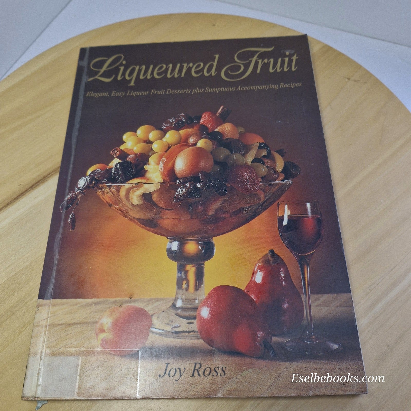Liqueured Fruit Joy Ross Desserts Paperback Cookbook