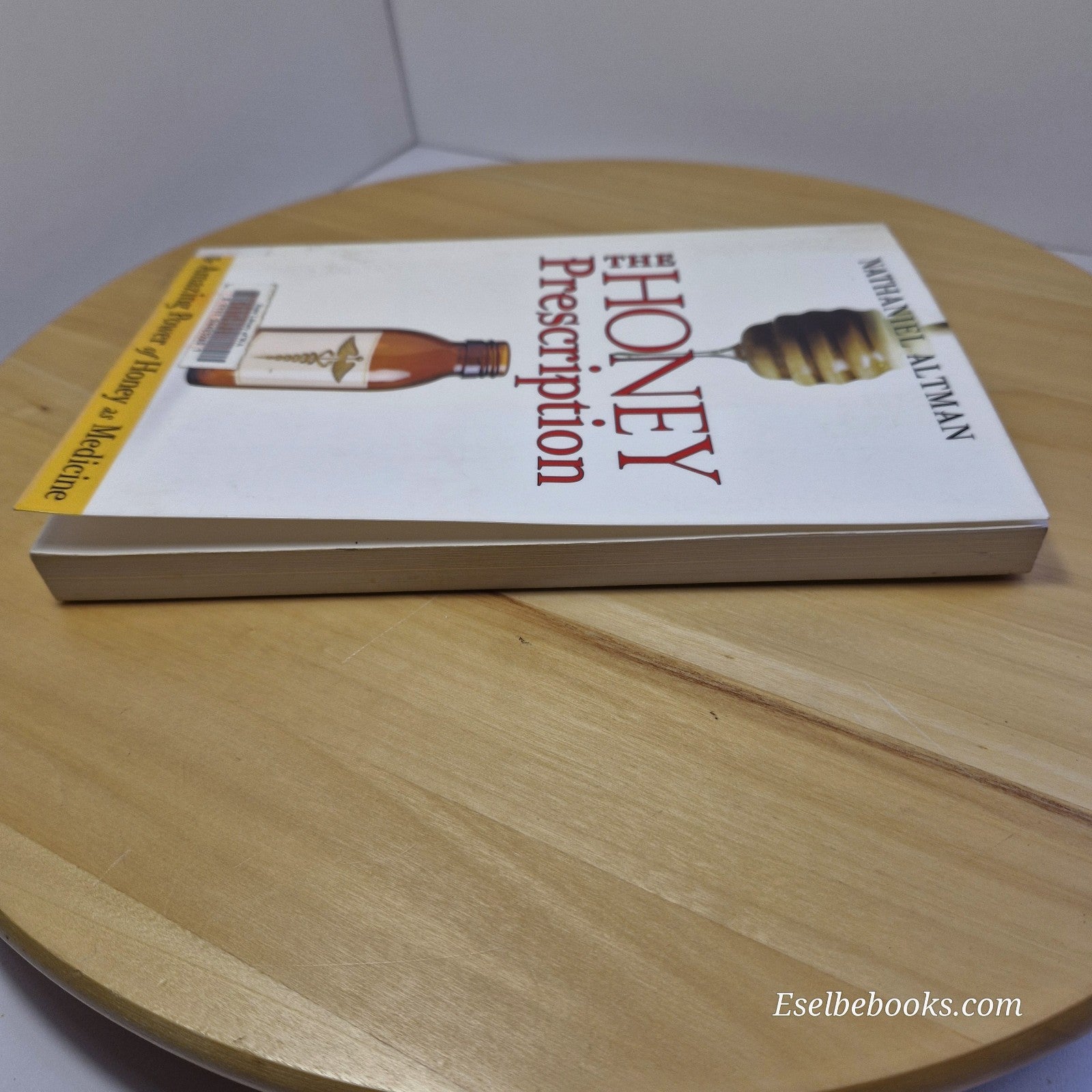 The Honey Prescription: The Amazing Power of Honey as Medicine by Nathaniel Altm