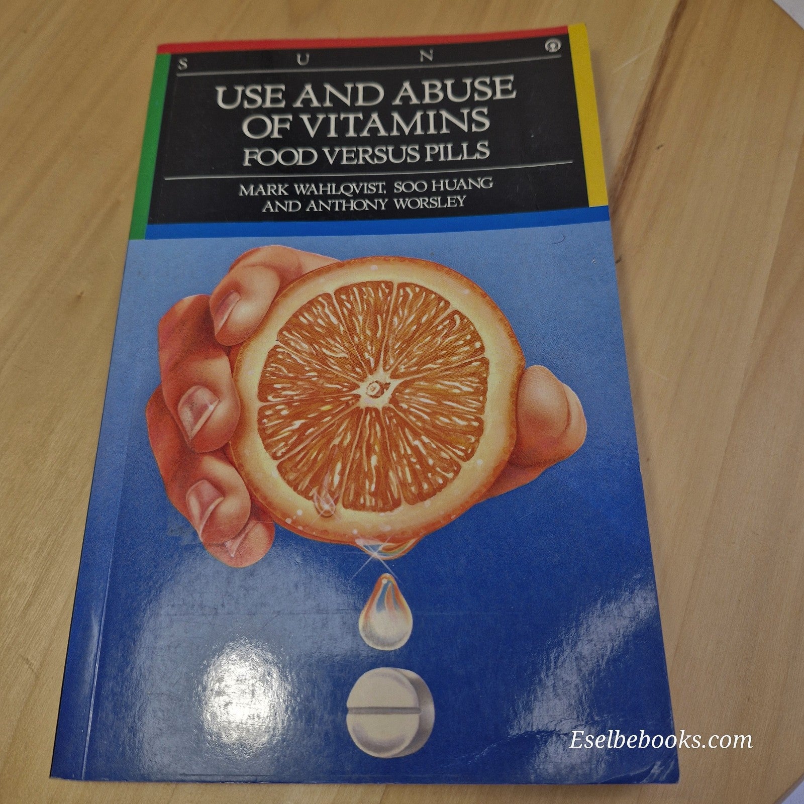 Use and Abuse of Vitamins: Food versus Pills by Soo Huang, Mark Wahlqvist...