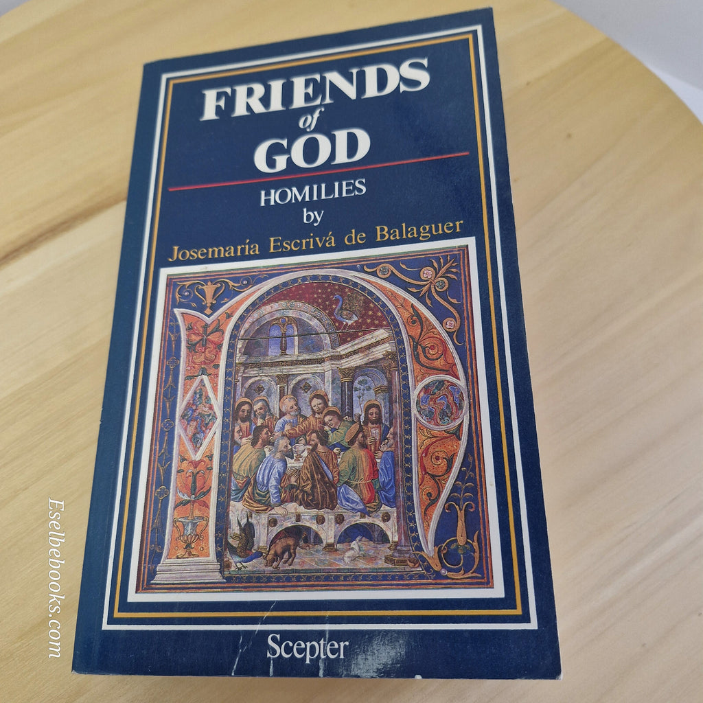 Friends of God Homilies By Saint José María Escrivá de Balaguer · 1981 - pape...