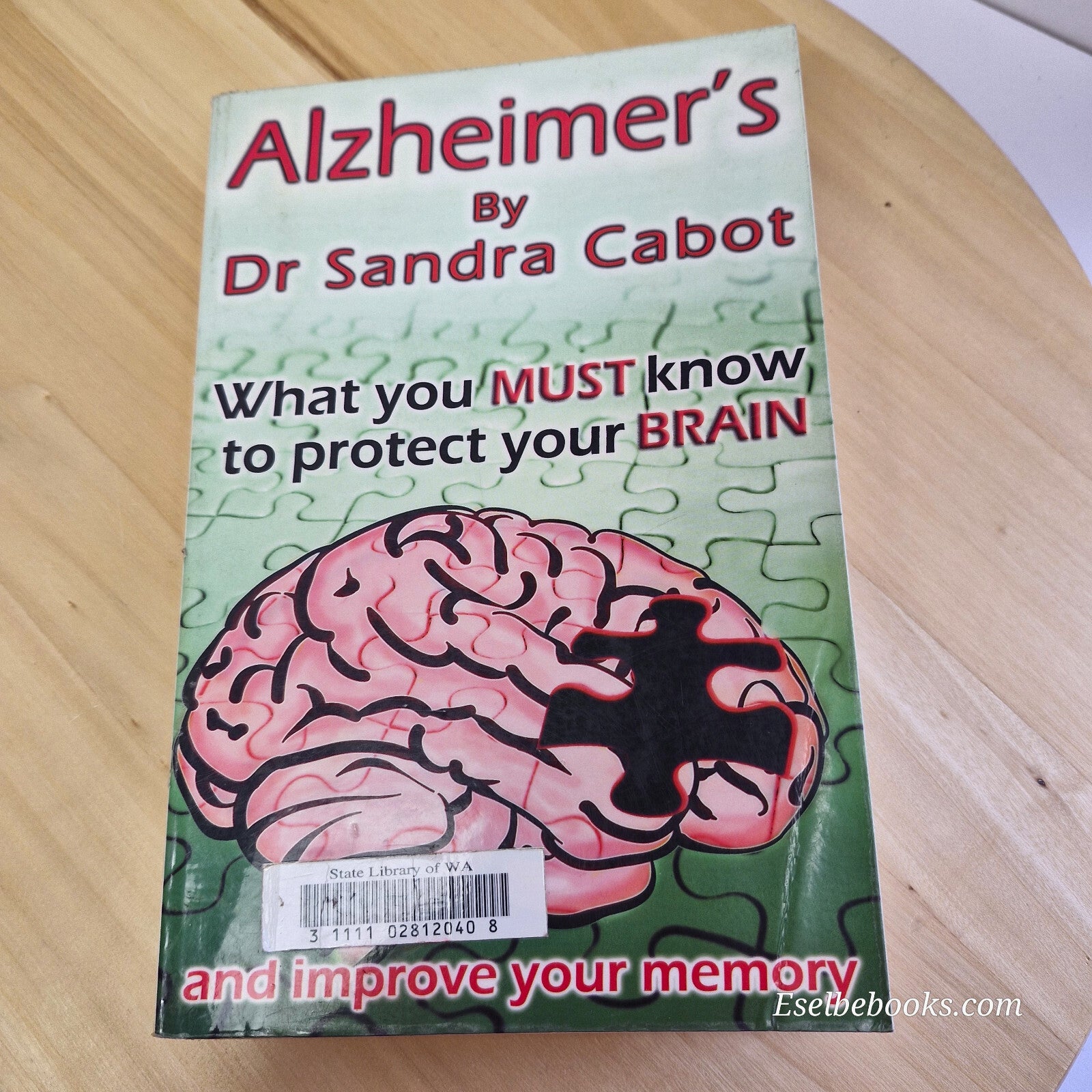 Health: Alzheimer's What You Must Know to Protect Your Brain By Sandra Cabot,...