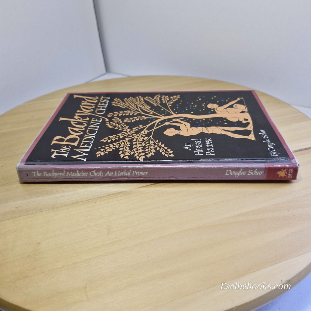 The Backyard Medicine Chest An Herbal Primer By Douglas Schar · 1995