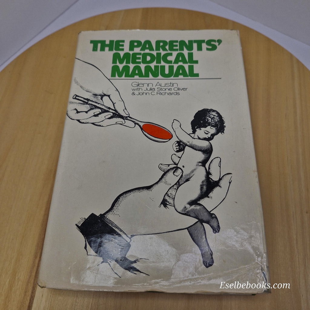 The Parents' Medical Manual By Glenn Austin, Julia Stone Oliver, John C. Rich...