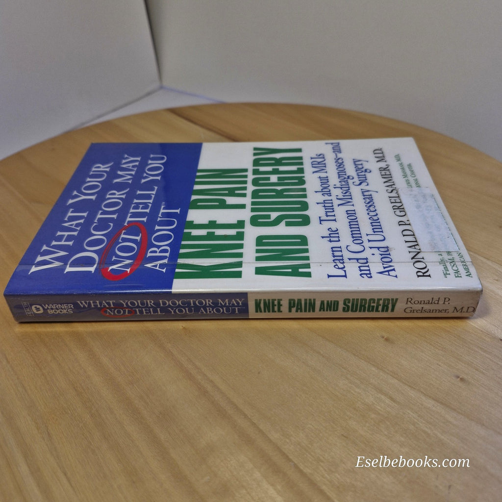What Your Doctor May Not Tell You about Knee Pain and Surgery by Ron Grelsamer
