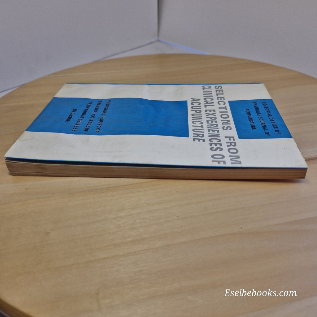 Selections from Clinical Experiences of Acupuncture 1993 - Shanghai College - PB