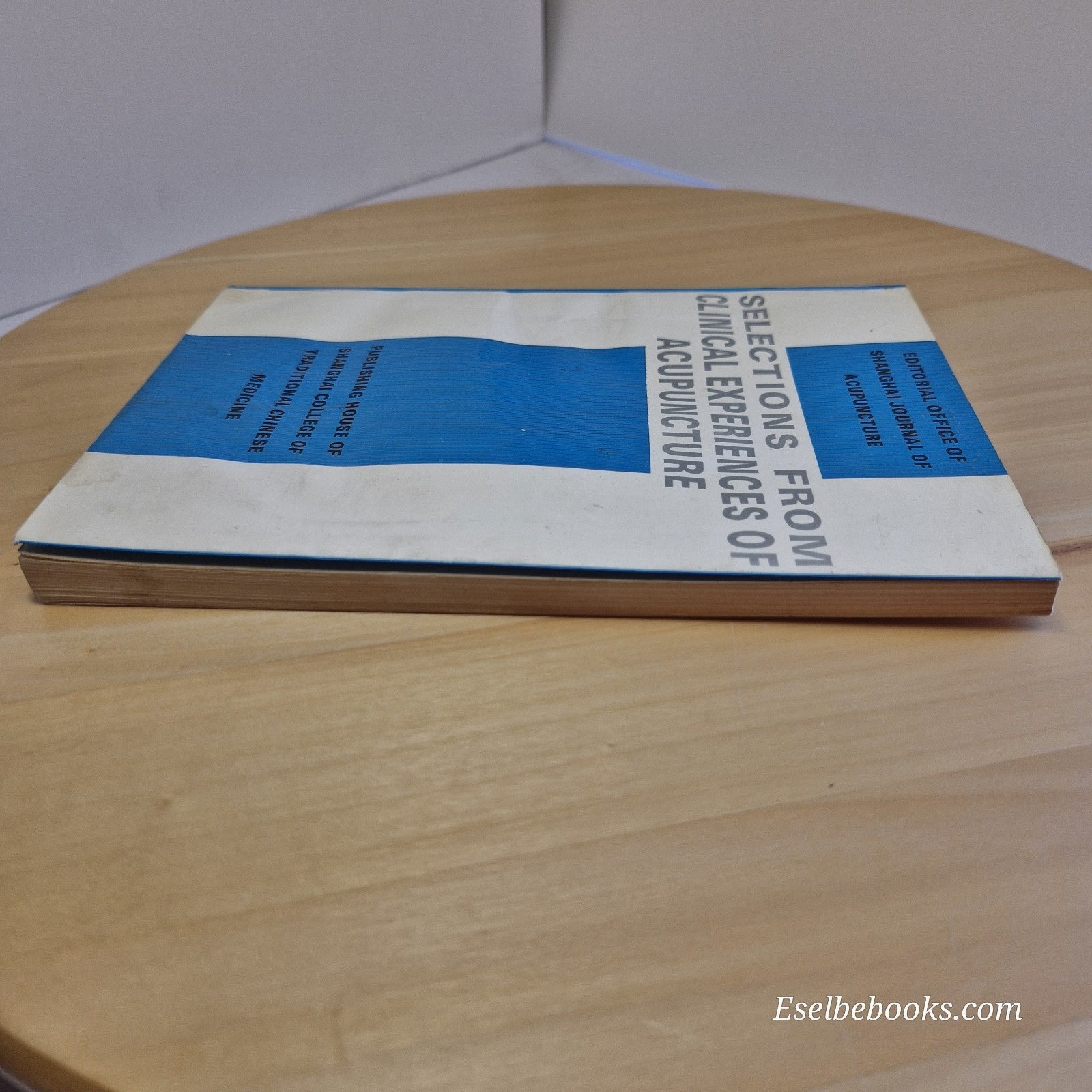 Selections from Clinical Experiences of Acupuncture 1993 - Shanghai College - PB