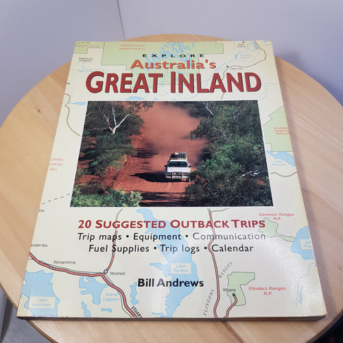 Australian travel: Explore Australia's Great Inland By Bill Andrews · 1996 - ...