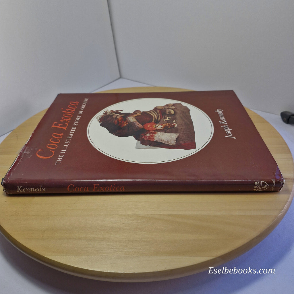 Coca Exotica The Illustrated Story of Cocaine By Joseph Kennedy · 1985 - hard...