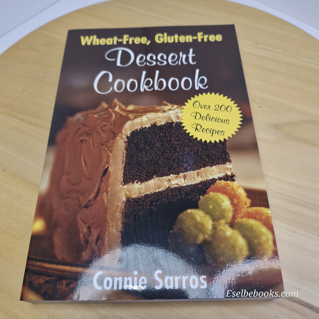 Wheat-Free, Gluten-Free Dessert Cookbook By Connie Sarros · 2003 - paperback ...