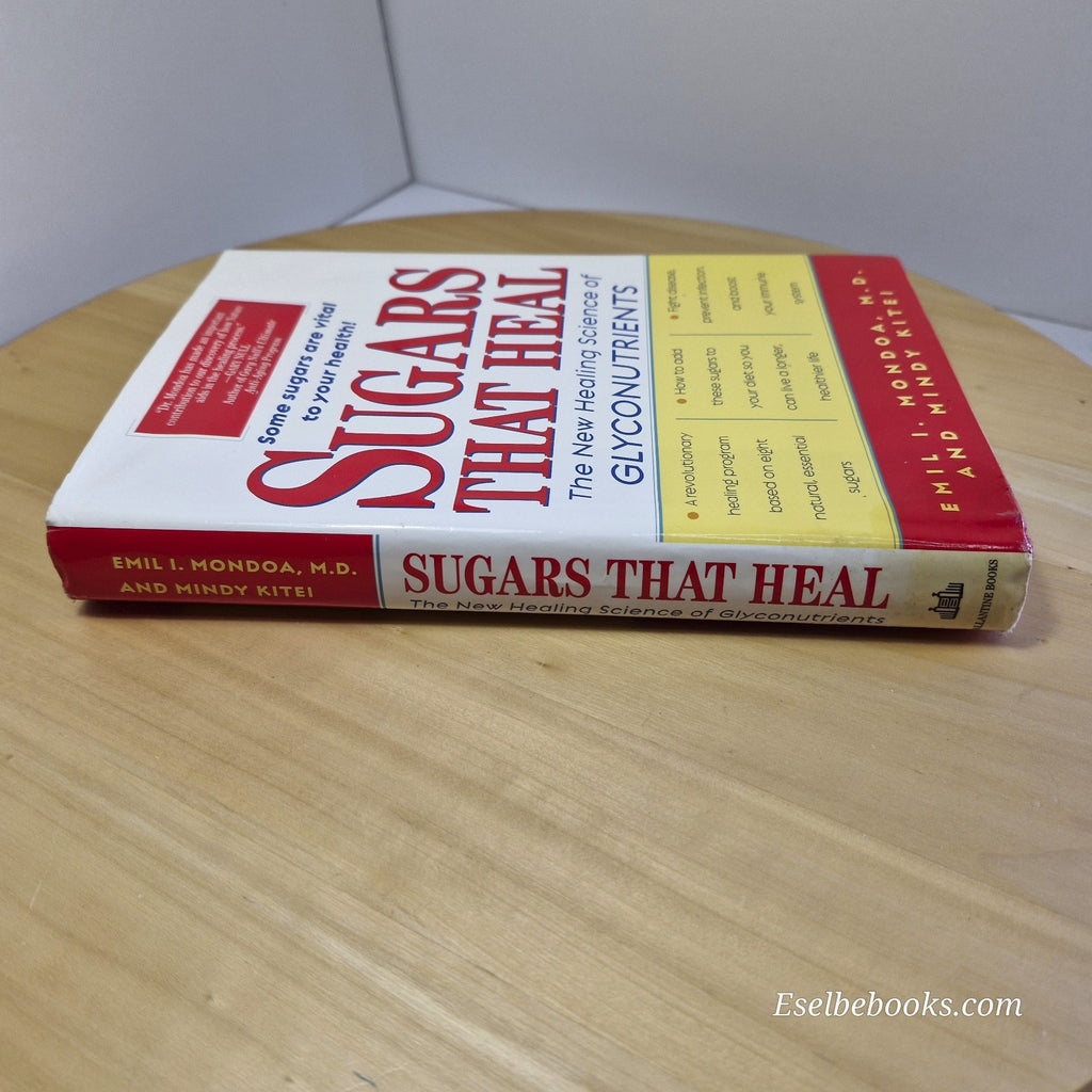 Sugars That Heal: The New Healing Science of Glyconutrients by Emil I. Mondoa