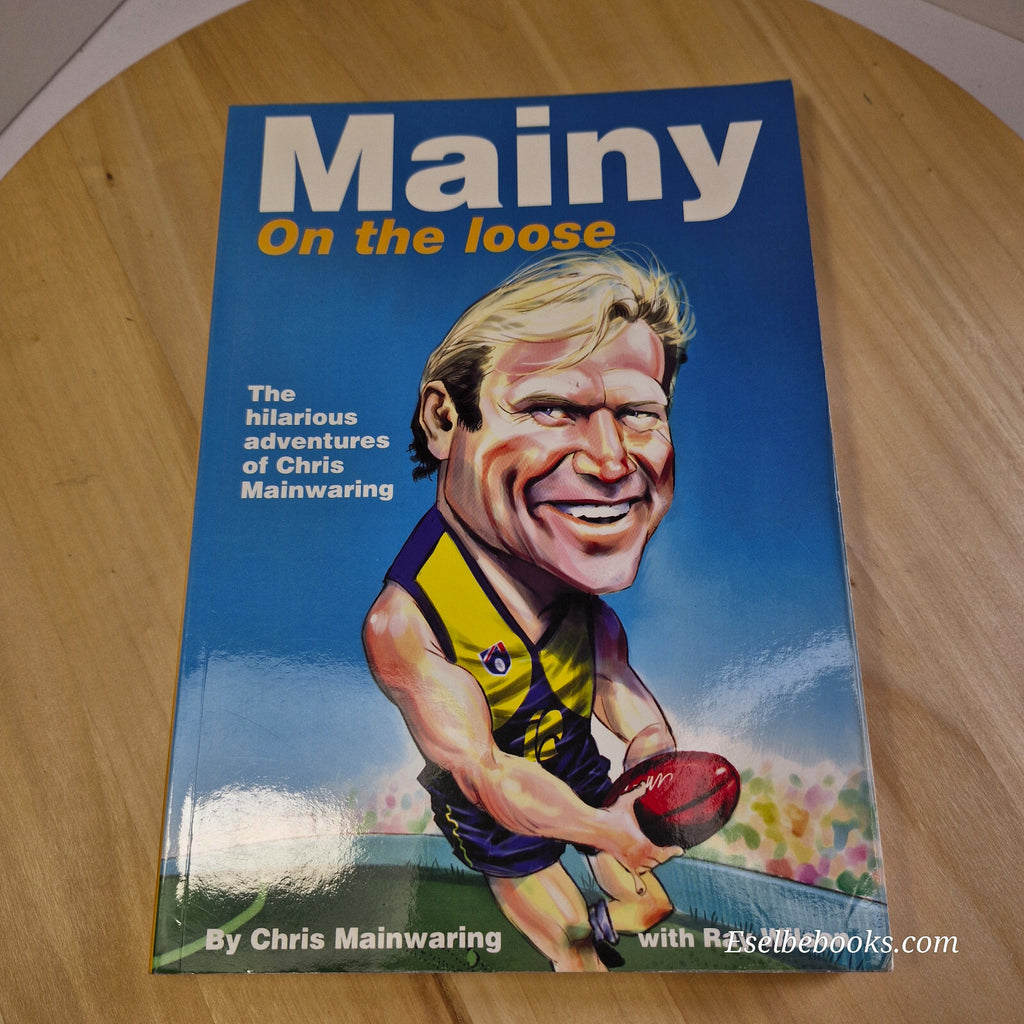 Biography: Mainy on the Loose The Hilarious Adventures of Chris Mainwaring By...