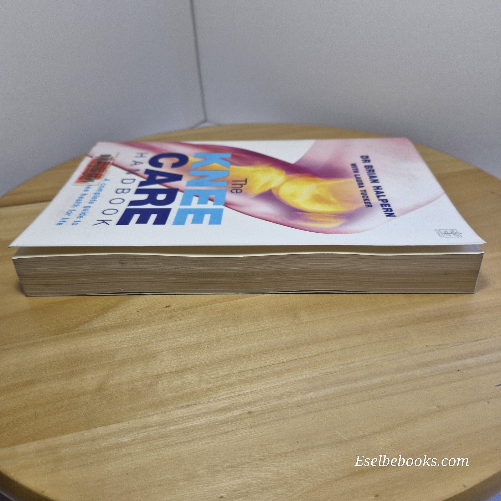 The Knee Care Handbook A Complete Guide to Knee Health for Life By Brian Halp...