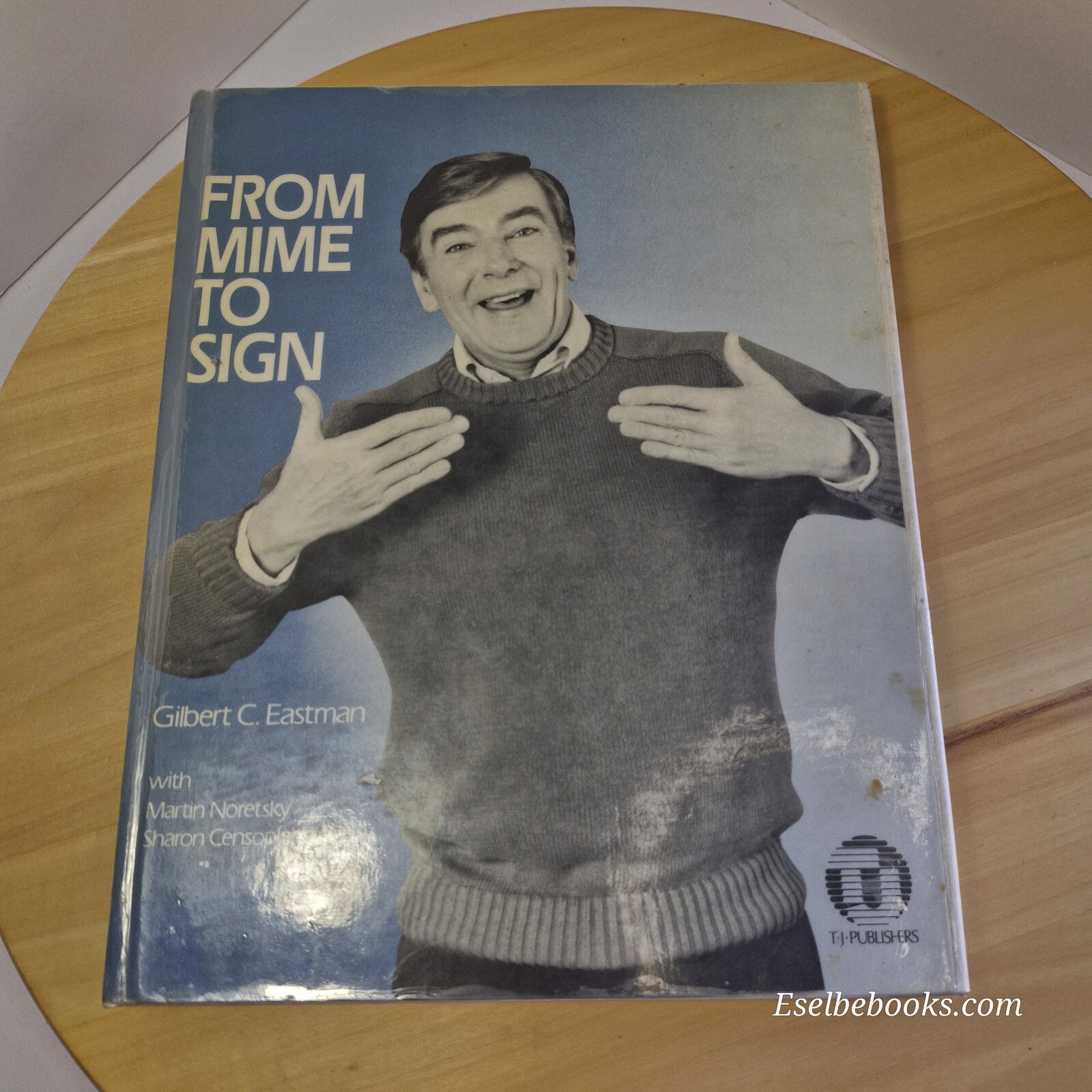 From Mime to Sign By Gilbert C. Eastman, Martin Noretsky, Sharon Censoplano ·...