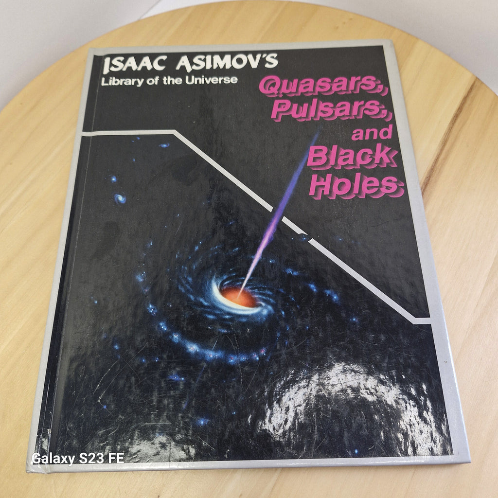 Isaac Asimov's Quasars, Pulsars and Black Holes: Isaac Asimov's Library of th...