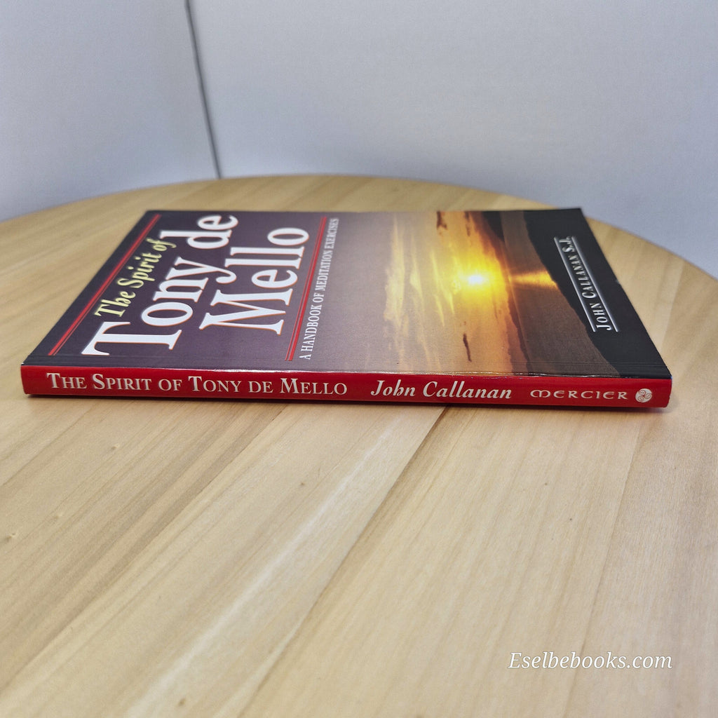 The Spirit of Tony de Mello A Handbook of Meditation Exercises By John Callan...