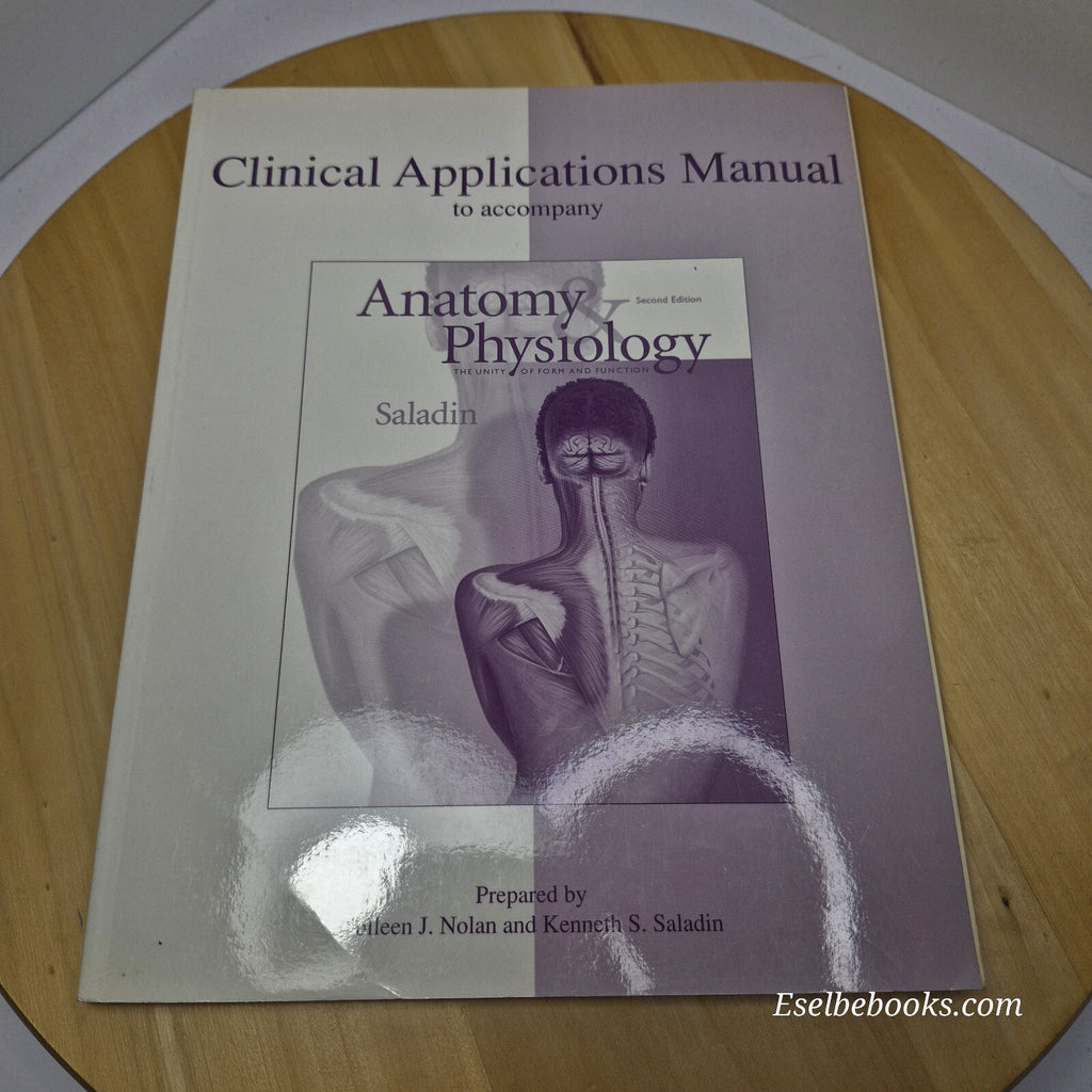Textbook: Clinical applications manual to accompany Anatomy & Physiology: The...