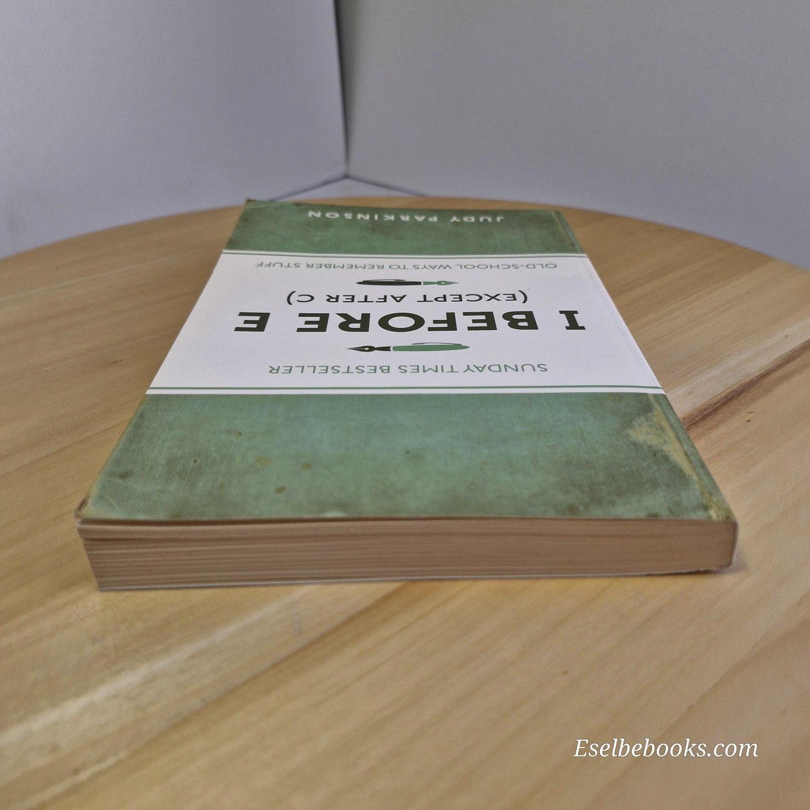 I Before E (Except After C): Old-School Ways to Remember Stuff by Judy Parkinson