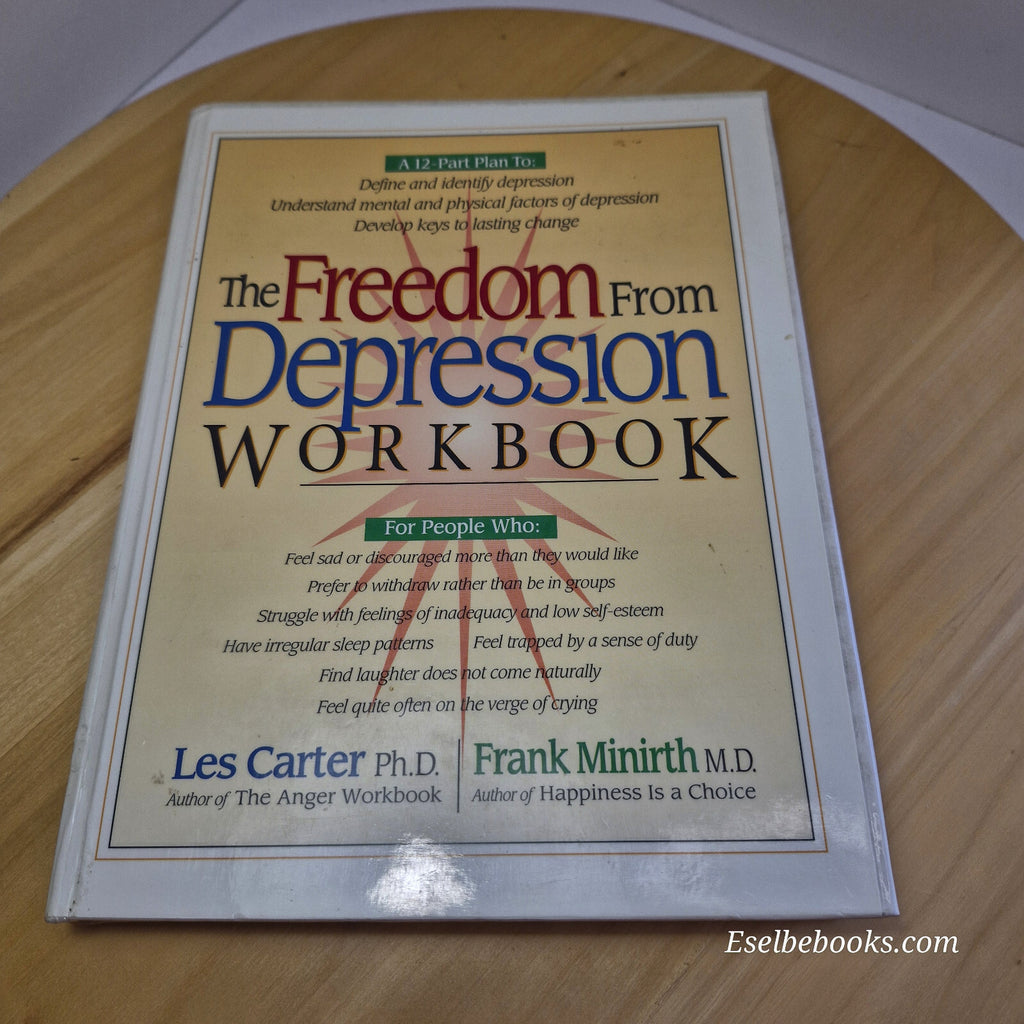 The Freedom from Depression Workbook By Les Carter, Frank B. Minirth · 1995 -...