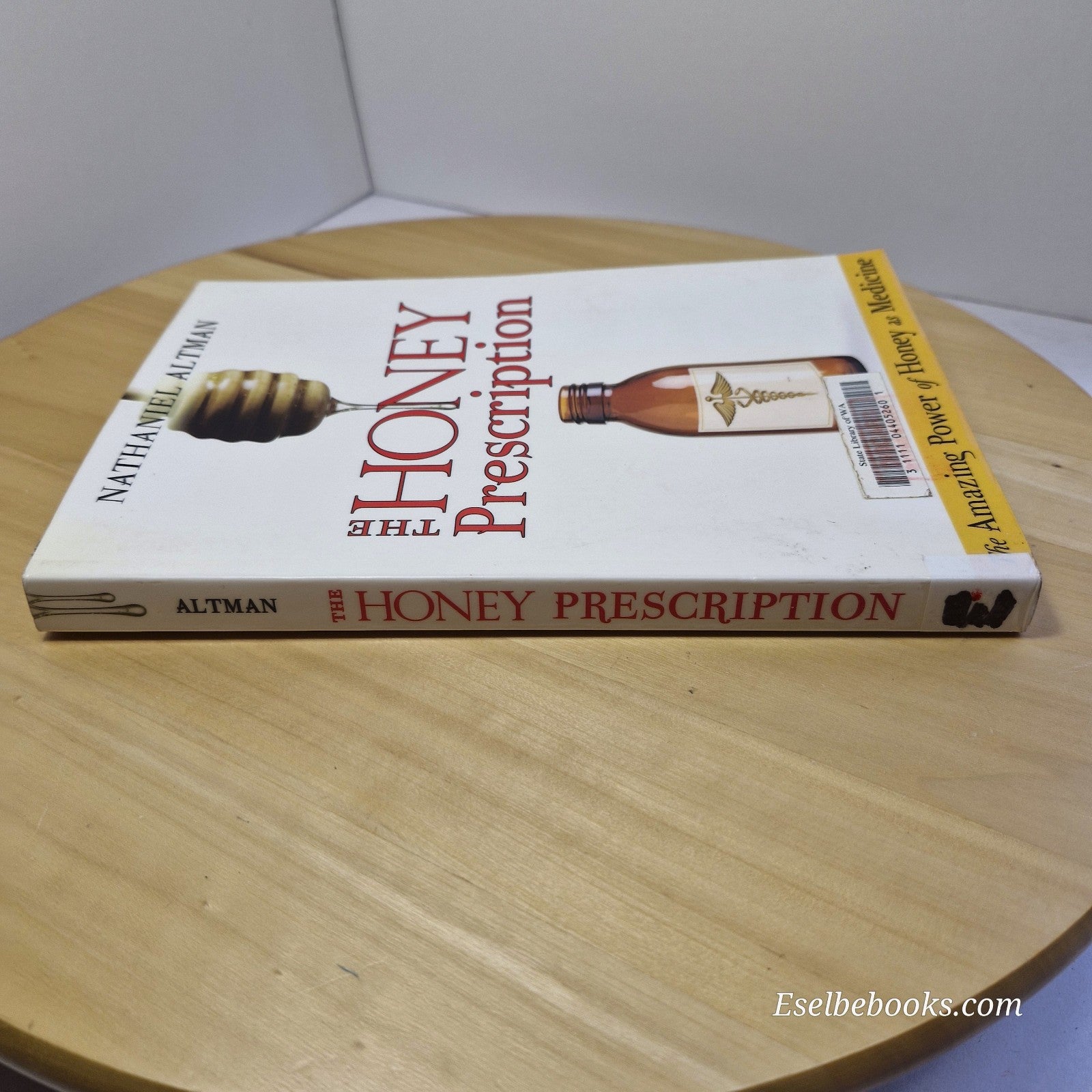 The Honey Prescription: The Amazing Power of Honey as Medicine by Nathaniel Altm