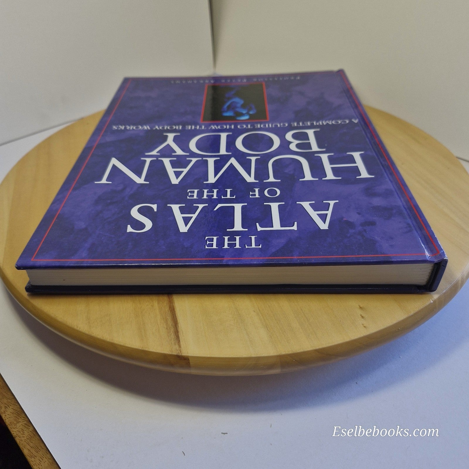 The Atlas of the Human Body: A Complete Guide to How the Body Works by Abrahams