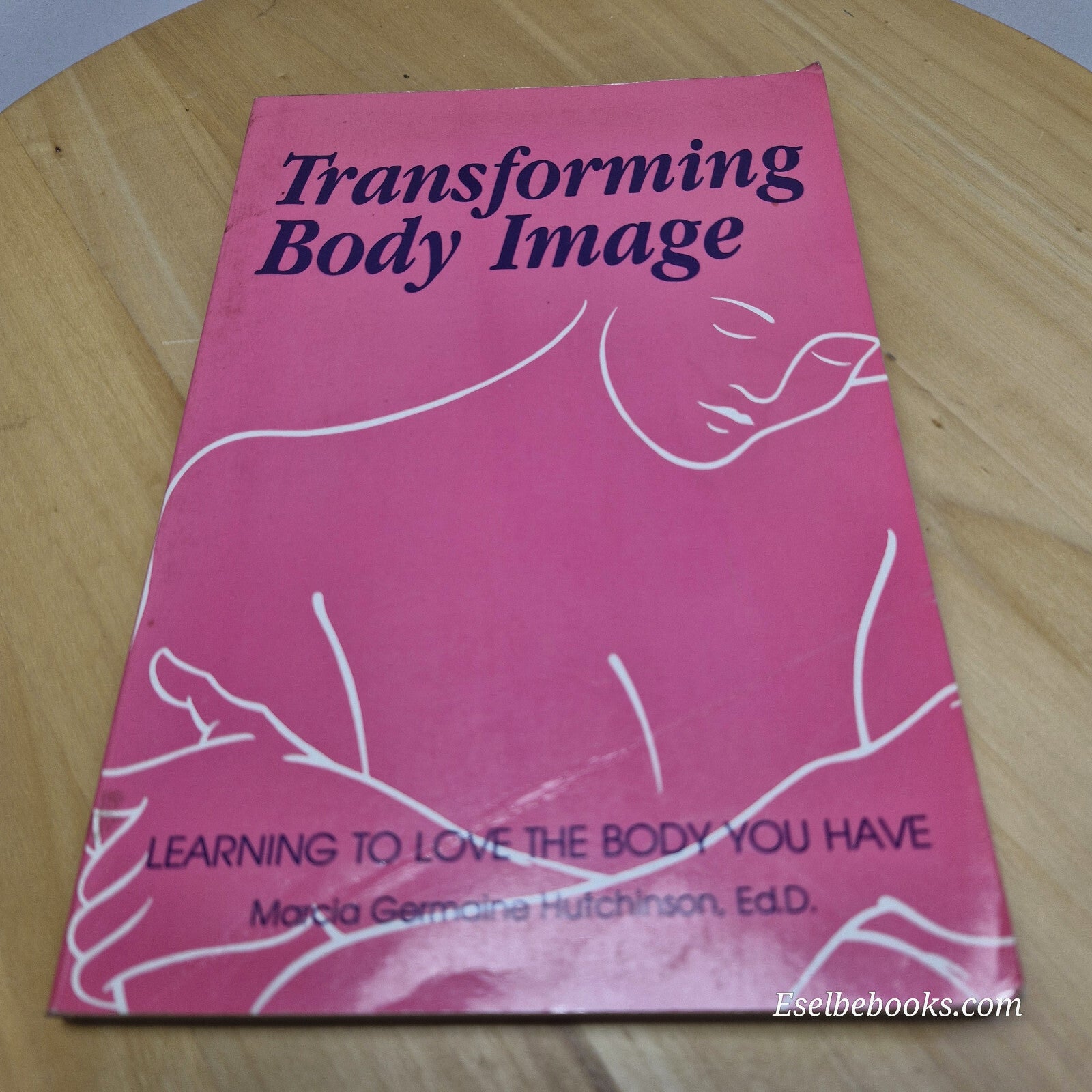 Transforming Body Image Learning to Love the Body You Have By Marcia Germaine...