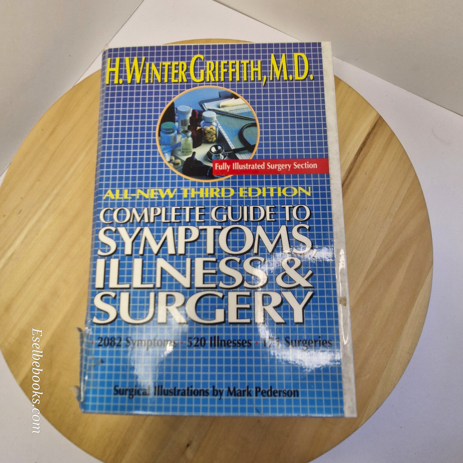 Complete Guide to Symptoms, Illness and Surgery By H. Winter Griffith · 1995